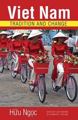 Viet Nam: Tradition and Change - Ngc, Hu, and Borton, Lady (Editor), and Collins, Elizabeth F. (Editor)