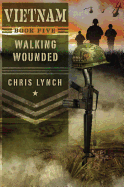 Vietnam #5: Walking Wounded: Volume 5