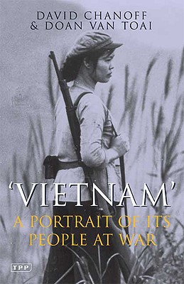 Vietnam: A Portrait of Its People at War - Chanoff, David, and Toai, Doan Van