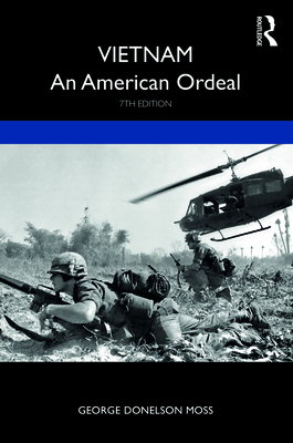 Vietnam: An American Ordeal - Moss, George Donelson