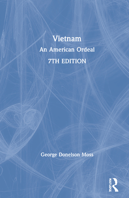 Vietnam: An American Ordeal - Moss, George Donelson