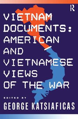 Vietnam Documents: American and Vietnamese Views: American and Vietnamese Views - Katsiaficas, George