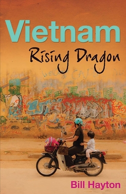 Vietnam: Rising Dragon - Hayton, Bill
