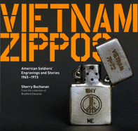 Vietnam Zippos: American Soldiers' Engravings and Stories (1965-1973)
