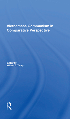 Vietnamese Communism in Comparative Perspective - Turley, William S