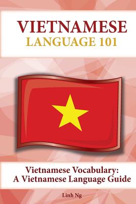 Vietnamese Vocabulary: A Vietnamese Language Guide - Ng, Linh