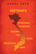 Vietnam's Strategic Thinking During the Third Indochina War