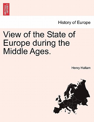 View of the State of Europe during the Middle Ages. - Hallam, Henry