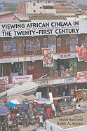 Viewing African Cinema in the Twenty-first Century: Art Films and the Nollywood Video Revolution