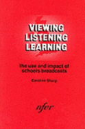 Viewing, Listening, Learning: Use and Impact of Schools Broadcasts