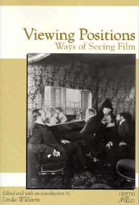 Viewing Positions: Ways of Seeing Film - Williams, Linda (Editor)