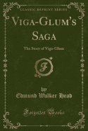 Viga-Glum's Saga: The Story of Viga-Glum (Classic Reprint)
