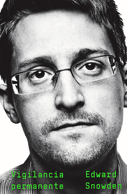 Vigilancia Permanente - Snowden, Edward