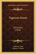 Vigorous Daunt: Billionaire (1908)