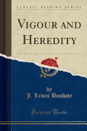 Vigour and Heredity (Classic Reprint)