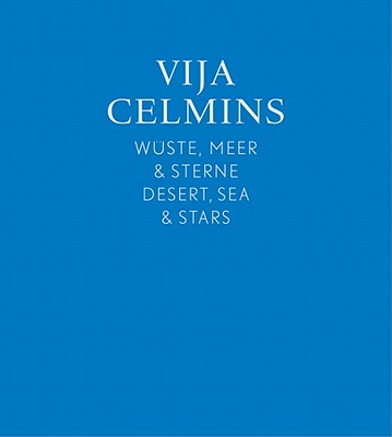 Vija Celmins: Desert, Sea & Stars - Friedrich, Julia (Editor), and Konig, Kasper (Editor)