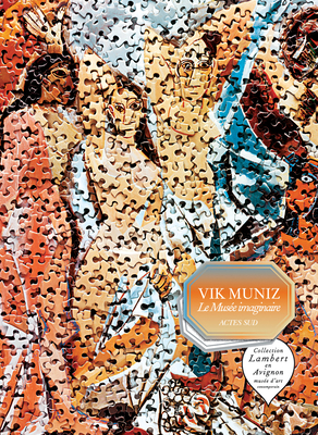 Vik Muniz: Le Muse Imaginaire - Muniz, Vik, and Mezil, Eric (Editor)