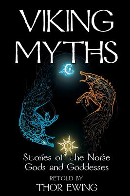 Viking Myths: Stories of the Norse Gods and Goddesses - Ewing, Thor