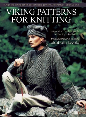 Viking Patterns for Knitting: Inspiration and Projects for Today's Knitter - Lavold, Elsebeth, and Rydell, Anders (Photographer)