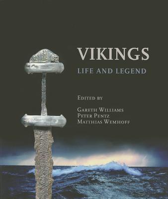 Vikings: Life and Legend - Williams, Gareth (Editor), and Pentz, Peter (Editor), and Wemhoff, Matthias (Editor)