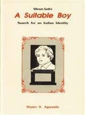 Vikram Seth's a Suitable Boy: Search for an Indian Identity - Agarwalla, Shyam S