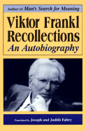 Viktor Frankl - Recollections - Frankl, Viktor E
