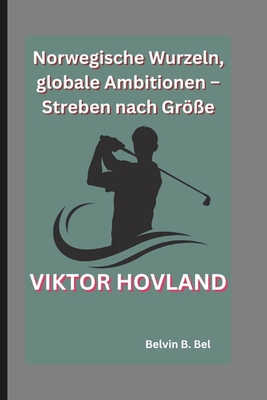 Viktor Hovland: Norwegische Wurzeln, globale Ambitionen - Streben nach Gr?e - B Bel, Belvin