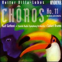 Villa-Lobos: Chros No.11 - Ralf Gothni (piano); Finnish Radio Symphony Orchestra; Sakari Oramo (conductor)