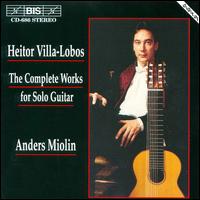 Villa-Lobos:Complete Guitar Works - Anders Miolin (guitar)
