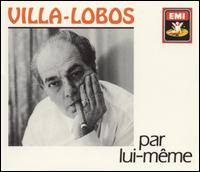 Villa-Lobos par lui-mme - Felicja Blumental (piano); Fernand Benedetti (cello); Fernand Dufrene (flute); Henri Bronschwak (violin);...