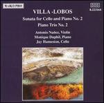 Villa-Lobos: Sonata for Cello & Piano No. 2; Piano Trio No. 2