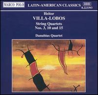 Villa-Lobos: String Quartets Nos. 3, 10 and 15 - Danubius String Quartet