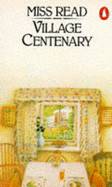 Village Centenary - Miss Read