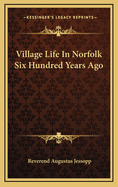 Village Life in Norfolk Six Hundred Years Ago