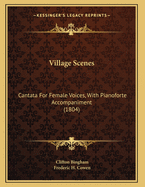 Village Scenes: Cantata for Female Voices, with Pianoforte Accompaniment (1804)