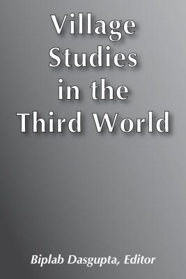 Village Studies in the Third World - Dasgupta, Biplab (Editor)