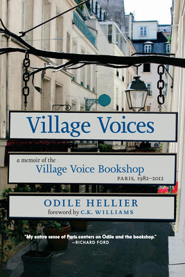 Village Voices: A Memoir of the Village Voice Bookshop, Paris, 1982-2012 - Hellier, Odile, and Williams, C K (Foreword by)