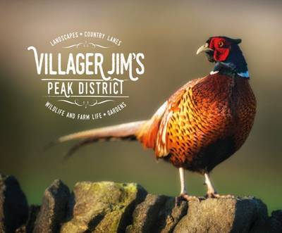 Villager Jim's Peak District: Landscapes - Country Lanes - Wildlife and Farm Life - Garden - Jim, Villager