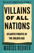 Villains of All Nations: Atlantic Pirates in the Golden Age