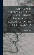 Villas and Cottages. A Series of Designs Prepared for Execution in the United States