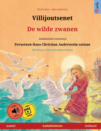 Villijoutsenet - De wilde zwanen (suomi - hollanti): Kaksikielinen lastenkirja perustuen Hans Christian Andersenin satuun, nikirja ja video saatavilla verkossa