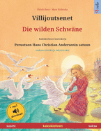 Villijoutsenet - Die wilden Schw?ne (suomi - saksa). Perustuen Hans Christian Andersenin satuun: Kaksikielinen satukirja, 4-6-vuotiaasta eteenp?in, mukana mp3-??nikirja ladattavaksi