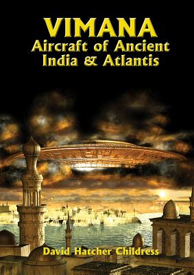 Vimana Aircraft of Ancient India & Atlantis - Childress, David Hatcher