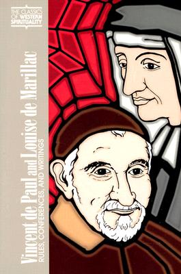 Vincent de Paul and Louise de Marillac: Rules, Conferences, and Writings - Ryan, Frances (Editor), and Rybolt, John E, C.M. (Editor)