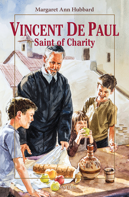 Vincent de Paul: Saint of Charity - Hubbard, Margaret Ann