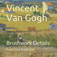 Vincent Van Gogh: Brushwork Details