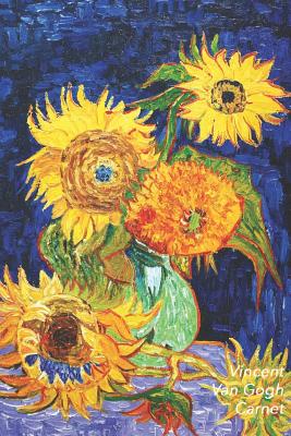 Vincent Van Gogh Carnet: Vase Avec Cinq Tournesols - Id?al Pour l'?cole, ?tudes, Recettes Ou Mots de Passe - Parfait Pour Prendre Des Notes - Beau Journal - Carnets de Notes, Parbleu