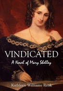 Vindicated: A Novel of Mary Shelley