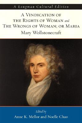 Vindication of the Rights of Woman and the Wrongs of Woman, A, or Maria - Wollstonecraft, Mary, and Mellor, Anne, and Chao, Noelle