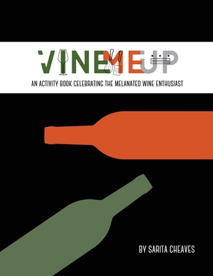 VineMeUp: An Activity Book Celebrating The Melanated Wine Enthusiast - Cheaves, Sarita